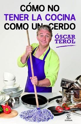 CÓMO NO TENER LA COCINA COMO UN CERDO | 9788467009019 | TEROL, OSCAR | Llibreria L'Illa - Llibreria Online de Mollet - Comprar llibres online