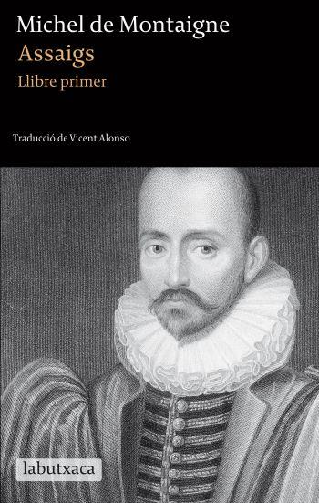 ASSAIGS I | 9788499302256 | MONTAIGNE, MICHEL DE | Llibreria L'Illa - Llibreria Online de Mollet - Comprar llibres online