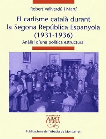 CARLISME CATALA DURANT LA SEGONA REPUBLICA ESPANYOLA, EL | 9788478260805 | VALLVERDU I MARTI, ROBERT | Llibreria L'Illa - Llibreria Online de Mollet - Comprar llibres online