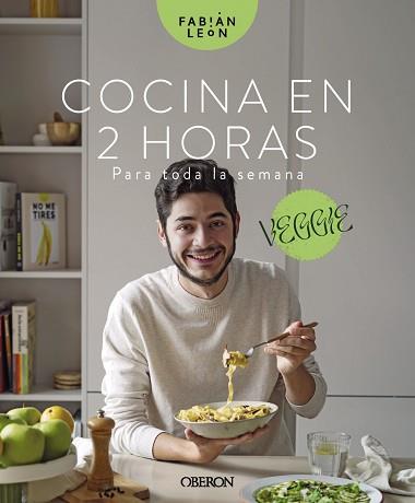 COCINA EN 2 HORAS PARA TODA LA SEMANA. VEGGIE | 9788441547629 | LEÓN, FABIÁN | Llibreria L'Illa - Llibreria Online de Mollet - Comprar llibres online