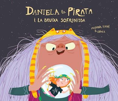 DANIELA LA PIRATA Y LA BRUIXA SOFRONISSA | 9788418133336 | CAT GÓMEZ / ISERN CAT SUSANNA | Llibreria L'Illa - Llibreria Online de Mollet - Comprar llibres online