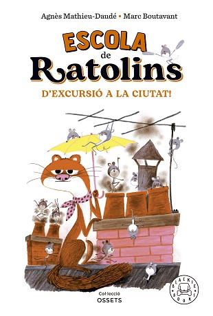 ESCOLA DE RATOLINS. D'EXCURSIÓ A LA CIUTAT! | 9788418733864 | MATHIEU-DAUDÉ, AGNÈS | Llibreria L'Illa - Llibreria Online de Mollet - Comprar llibres online