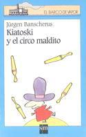 KIATOSKI Y EL CIRCO MALDITO | 9788434863538 | BANSCHERUS, JURGEN | Llibreria L'Illa - Llibreria Online de Mollet - Comprar llibres online