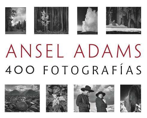 ANSEL ADAMS: 400 FOTOGRAFÍAS | 9788441537927 | ADAMS, ANSEL | Llibreria L'Illa - Llibreria Online de Mollet - Comprar llibres online