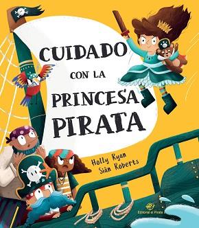 CUIDADO CON LA PRINCESA PIRATA | 9788418664083 | RYAN, HOLLY | Llibreria L'Illa - Llibreria Online de Mollet - Comprar llibres online