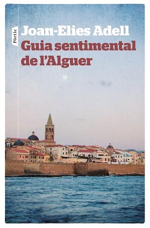 GUIA SENTIMENTAL DE L'ALGUER | 9788498092998 | ADELL, JOAN-ELIES | Llibreria L'Illa - Llibreria Online de Mollet - Comprar llibres online