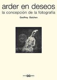 ARDER EN DESEOS LA CONCEPCION DE LA FOTOGRAFIA | 9788425215346 | BATCHEN, GEOFFREY | Llibreria L'Illa - Llibreria Online de Mollet - Comprar llibres online