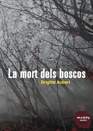 MORT DELS BOSCOS, LA | 9788494307386 | AUBERT, BRIGITTE | Llibreria L'Illa - Llibreria Online de Mollet - Comprar llibres online