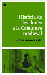 HISTORIA DE LES DONES A LA CATALUNYA MEDIEVAL | 9788497661393 | VINYOLES VIDAL, TERESA | Llibreria L'Illa - Llibreria Online de Mollet - Comprar llibres online