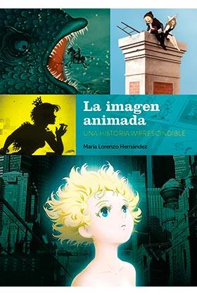 IMAGEN ANIMADA UNA HISTORIA IMPRESCINDIBLE, LA | 9788418320460 | LORENZO HERNANDEZ, MARIA | Llibreria L'Illa - Llibreria Online de Mollet - Comprar llibres online