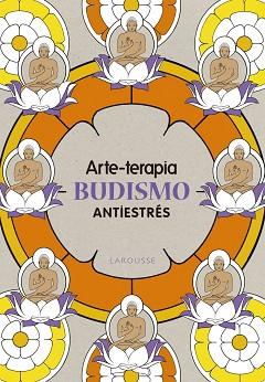 ARTE-TERAPIA BUDISMO | 9788416641079 | LAROUSSE EDITORIAL | Llibreria L'Illa - Llibreria Online de Mollet - Comprar llibres online