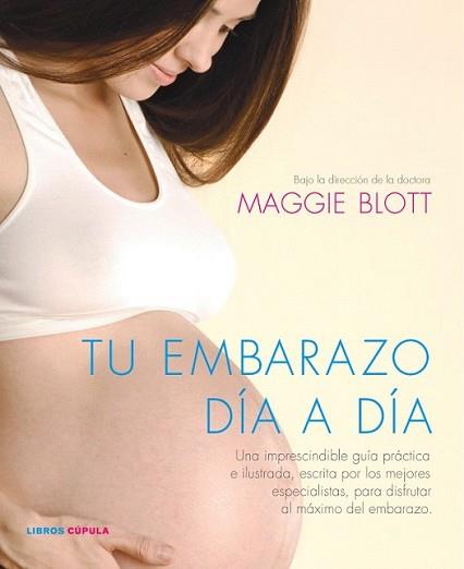 TU EMBARAZO DIA A DIA | 9788448067595 | BLOTT, MAGGIE | Llibreria L'Illa - Llibreria Online de Mollet - Comprar llibres online