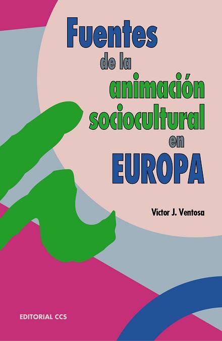 FUENTES DE LA ANIMACION SOCIOCULTURAL EN EUROPA | 9788483164907 | VENTOSA, VICTOR | Llibreria L'Illa - Llibreria Online de Mollet - Comprar llibres online