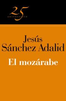 MOZARABE, EL (25º ANIVERSARIO) | 9788466649629 | SANCHEZ ADALID, JESUS | Llibreria L'Illa - Llibreria Online de Mollet - Comprar llibres online