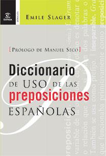 DICCIONARIO DE USO DE PREPOSICIONES ESPAÑOLAS | 9788467025903 | SLAGER, EMILE | Llibreria L'Illa - Llibreria Online de Mollet - Comprar llibres online