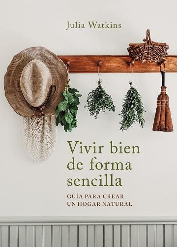 VIVIR BIEN DE FORMA SENCILLA | 9788403522695 | WATKINS, JULIA | Llibreria L'Illa - Llibreria Online de Mollet - Comprar llibres online