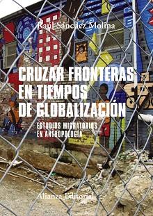 CRUZAR FRONTERAS EN TIEMPOS DE GLOBALIZACIÓN | 9788491812500 | SÁNCHEZ MOLINA, RAÚL | Llibreria L'Illa - Llibreria Online de Mollet - Comprar llibres online