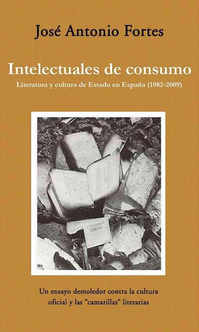 INTELECTUALES DE CONSUMO | 9788492573776 | FORTES, JOSE ANTONIO | Llibreria L'Illa - Llibreria Online de Mollet - Comprar llibres online