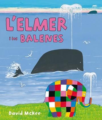 ELMER I LES BALENES (L'ELMER. PRIMERES LECTURES 16) | 9788448844424 | MCKEE,DAVID | Llibreria L'Illa - Llibreria Online de Mollet - Comprar llibres online