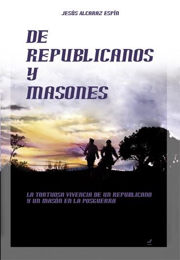 DE REPUBLICANOS Y MASONES | 9788495593603 | ALCARRAZ ESPÍN, JESÚS | Llibreria L'Illa - Llibreria Online de Mollet - Comprar llibres online