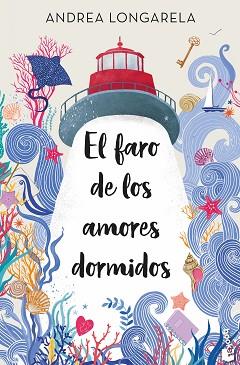 FARO DE LOS AMORES DORMIDOS, EL | 9788408287599 | LONGARELA, ANDREA | Llibreria L'Illa - Llibreria Online de Mollet - Comprar llibres online