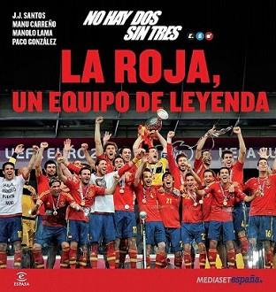 NO HAY DOS SIN TRES. LA ROJA, UN EQUIPO DE LEYENDA | 9788467009644 | MEDIASET ESPAÑA COMUNICACIÓN | Llibreria L'Illa - Llibreria Online de Mollet - Comprar llibres online