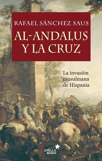 AL-ANDALUS Y LA CRUZ | 9788416541232 | SÁNCHEZ SAUS, RAFAEL | Llibreria L'Illa - Llibreria Online de Mollet - Comprar llibres online