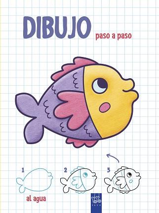 DIBUJO PASO A PASO. AL AGUA | 9788408200345 | YOYO | Llibreria L'Illa - Llibreria Online de Mollet - Comprar llibres online