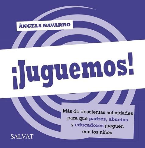 ¡JUGUEMOS! MÁS DE DOSCIENTAS ACTIVIDADES PARA QUE PADRES, ABUELOS Y EDUCADORES J | 9788469601457 | NAVARRO, ÀNGELS | Llibreria L'Illa - Llibreria Online de Mollet - Comprar llibres online