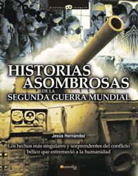 HISTORIAS ASOMBROSAS DE LA SEGUNDA GUERRA MUNDIAL | 9788497633512 | HERNANDEZ, JESUS | Llibreria L'Illa - Llibreria Online de Mollet - Comprar llibres online