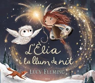 ÈLIA I LA LLUM DE NIT, L' | 9788447953240 | FLEMING, LUCY | Llibreria L'Illa - Llibreria Online de Mollet - Comprar llibres online