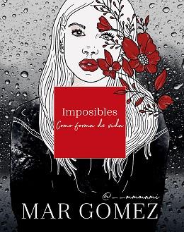 IMPOSIBLES COMO FORMA DE VIDA | 9788418038181 | GOMEZ, MAR | Llibreria L'Illa - Llibreria Online de Mollet - Comprar llibres online