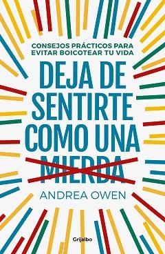 DEJA DE SENTIRTE COMO UNA MIERDA | 9788425356933 | OWEN, ANDREA | Llibreria L'Illa - Llibreria Online de Mollet - Comprar llibres online