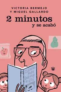 2 MINUTOS Y SE ACABO | 9788478710881 | BERMEJO, VICTORIA / GALLARDO, MIGUEL | Llibreria L'Illa - Llibreria Online de Mollet - Comprar llibres online