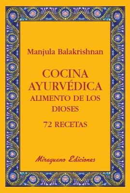 COCINA AYURVÉDICA. ALIMENTO DE LOS DIOSES. 72 RECETAS | 9788478133765 | BALAKRISHNAN, MANJULA | Llibreria L'Illa - Llibreria Online de Mollet - Comprar llibres online