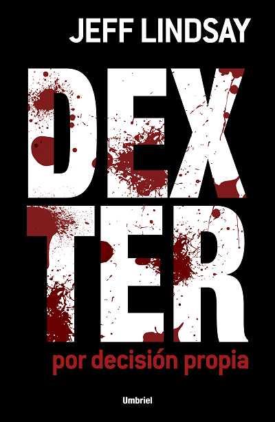 DEXTER POR DECISION PROPIA | 9788489367845 | LINDSAY, JEFFRY