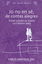 JO NO EN SE DE CONTES ALEGRES -PREMI LITERARI TEATRE LA CARR | 9788497910620 | ARMENGOL GILI, CARLES | Llibreria L'Illa - Llibreria Online de Mollet - Comprar llibres online