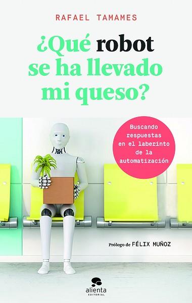 QUÉ ROBOT SE HA LLEVADO MI QUESO? | 9788416928682 | TAMAMES, RAFAEL | Llibreria L'Illa - Llibreria Online de Mollet - Comprar llibres online