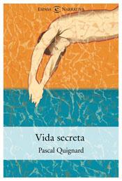 VIDA SECRETA | 9788467015379 | QUIGNARD, PASCAL | Llibreria L'Illa - Llibreria Online de Mollet - Comprar llibres online