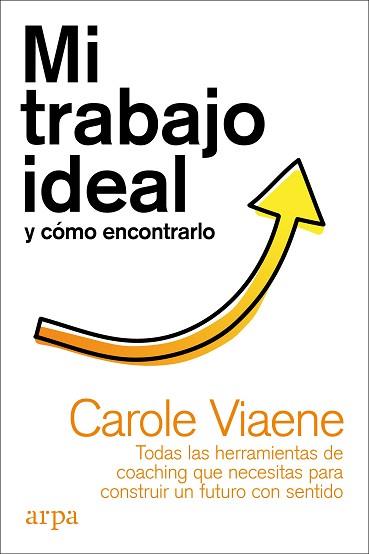 MI TRABAJO IDEAL Y CÓMO ENCONTRARLO | 9788418741050 | VIAENE, CAROLE | Llibreria L'Illa - Llibreria Online de Mollet - Comprar llibres online