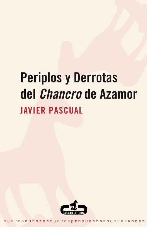 PERIPLOS Y DERROTAS DEL CHANCRO DE AZA | 9788496594111 | PASCUAL, JAVIER | Llibreria L'Illa - Llibreria Online de Mollet - Comprar llibres online