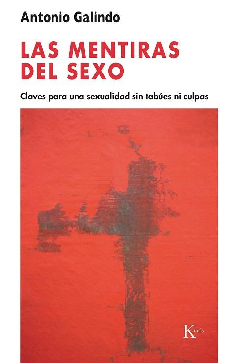 MENTIRAS DEL SEXO, LAS | 9788472457034 | GALINDO, ANTONIO | Llibreria L'Illa - Llibreria Online de Mollet - Comprar llibres online