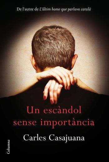 ESCÀNDOL SENSE IMPORTÀNCIA, UN | 9788466414289 | CASAJUANA, CARLES | Llibreria L'Illa - Llibreria Online de Mollet - Comprar llibres online