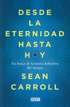 DESDE LA ETERNIDAD HASTA HOY | 9788499924809 | CARROLL, SEAN | Llibreria L'Illa - Llibreria Online de Mollet - Comprar llibres online