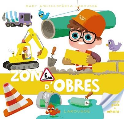 BABY ENCICLOPÈDIA. ZONA D ' OBRES | 9788415785972 | LAROUSSE EDITORIAL | Llibreria L'Illa - Llibreria Online de Mollet - Comprar llibres online