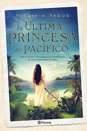 ÚLTIMA PRINCESA DEL PACÍFICO, LA | 9788408131496 | YAGUE, VIRGINIA | Llibreria L'Illa - Llibreria Online de Mollet - Comprar llibres online