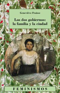 DOS GOBIERNOS LA FAMILIA Y LA CIUDAD, LOS | 9788437620947 | FRAISSE, GENEVIEVE | Llibreria L'Illa - Llibreria Online de Mollet - Comprar llibres online