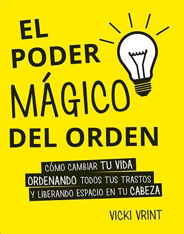 PODER MÁGICO DEL ORDEN, EL | 9788491111399 | VRINT, VICKI | Llibreria L'Illa - Llibreria Online de Mollet - Comprar llibres online