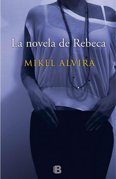 NOVELA DE REBECA, LA | 9788466657167 | ALVIRA PALACIOS, MIKEL