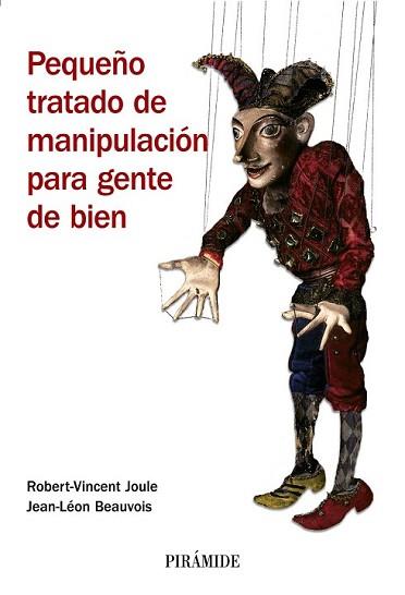 PEQUEÑO TRATADO DE MANIPULACION PARA GENTE | 9788436821918 | JOULE, ROBERT-VINCENT / JEAN-LEON BEAUVOIS